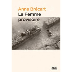La femme provisoire - Brécart Anne