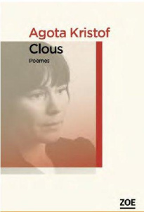 Clous. Poèmes hongrois et français - Kristof Agota ; Maïlat Maria