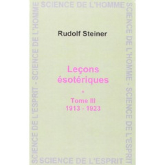 Leçons ésotériques. Tome 3 (1913-1923) - Steiner Rudolf ; Jenni Jean-Marie