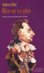 Rien ne va plus - Bart Andrzej