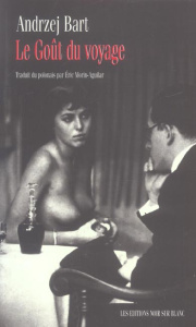 Le goût du voyage - Bart Andrzej