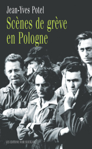 Scènes de grèves en Pologne - Potel Jean-Yves