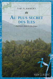 Au plus secret des îles. Aventures dans le Pacifique - Flannery Tim ; Demange Odile