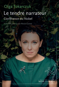 Le tendre narrateur. Discours du Nobel et autres textes - Tokarczuk Olga ; Laurent Maryla