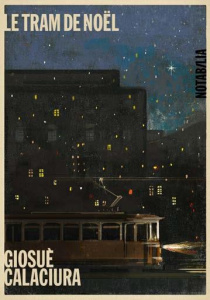 Le tram de Noël - Calaciura Giosuè ; Dubois Gérard ; Chapuis Lise