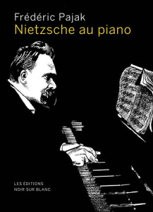 Nietzsche au piano - Pajak Frédéric
