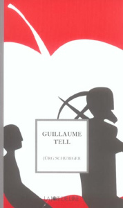 GUILLAUME TELL - SCHUBIGER JURG