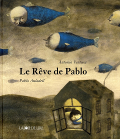 Le Rêve de Pablo - Ventura Antonio ; Auladell Pablo
