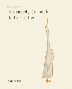 Le canard, la mort et la tulipe - Erlbruch Wolf