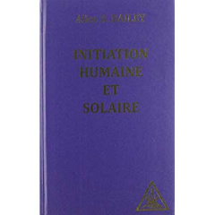 Initiation humaine et solaire - Bailey Alice A.