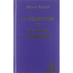 La télépathie et le corps éthérique - Bailey Alice a.