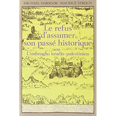 LE REFUS D'ASSUMER SON PASSE HISTORIQUE - Harsgor Michaël ; Stroun Maurice