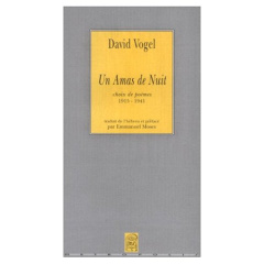 UN AMAS DE NUIT CHOIX DE POEMES 1915-1941 - Vogel David