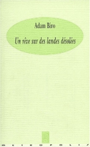 UN REVE SUR DES LANDES DESOLEES - Biro Adam