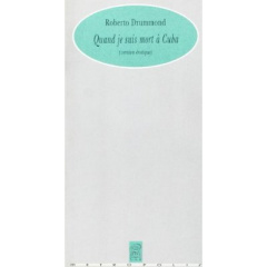 QUAND JE SUIS MORT A CUBA - Drummond Roberto