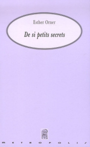 De si petits secrets - Orner Esther