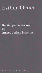 Récits grammaticaux et Autres petites histoires - Orner Esther