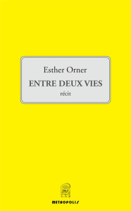 Entre deux vies - Orner Esther
