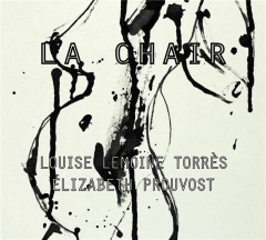 La Chair - Lemoine Torrès Louise ; Prouvost Elizabeth