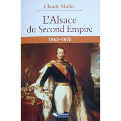 L'Alsace du Second Empire - Muller Claude