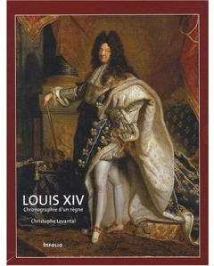 Louis XIV. Chronographie d'un règne, Coffret en 2 volumes - Levantal Christophe