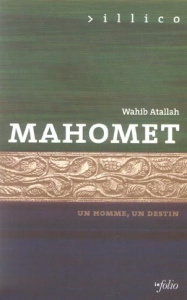 Mahomet. Un homme, un destin - Atallah Wahib