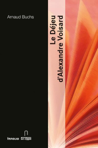 Le Déjeu d'Alexandre Voisard - Buchs Arnaud