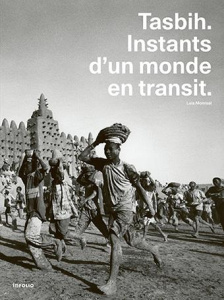 Tasbih. Instants d'un monde en transit - Monreal Luis ; Desroches Jean-Paul ; Garcia Nombel