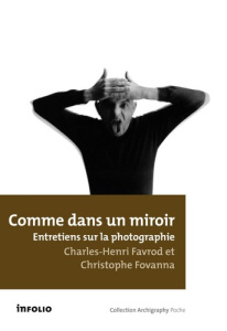 Comme dans un miroir. Entretiens sur la photographie - Favrod Charles-Henri ; Fovanna Christophe