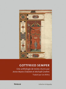 Gottfried Semper. Ecrits sur l'architecture - Châtelet Anne-Marie ; Gnehm Michael ; Biétry Léo