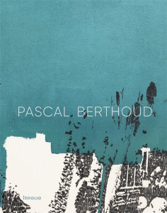 Pascal Berthoud. Edition bilingue français-anglais - Ardenne Paul ; Bismuth Léa ; Daval Diane ; Rümelin