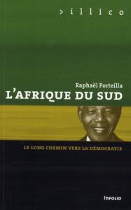 L'Afrique du Sud. Le long chemin vers la démocratie - Porteilla Raphaël