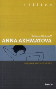Anna Akhmatova. Requiem pour l'Europe - Victoroff Tatiana