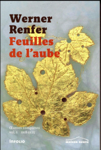 Feuilles de l'aube. Oeuvres complètes volume 1 (1918-1925) - Renfer Werner ; Amstutz Patrick