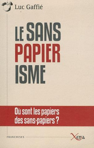 Le Sanspapiérisme. Où sont les papiers des sans-papiers ? Anatomie d'une manipulation - Gaffié Luc