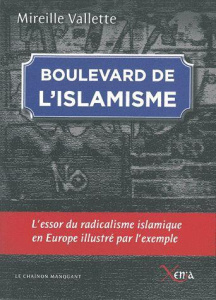 Boulevard de l'islamisme. L'essor du radicalisme islamique en Europe illustré par l'exemple - Vallette Mireille