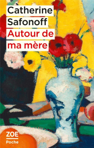 Autour de ma mère - Safonoff Catherine
