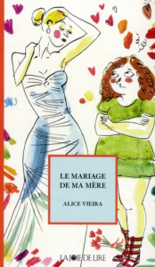 LE MARIAGE DE MA MERE - VIEIRA ALICE