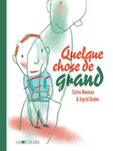 Quelque chose de grand - Neeman Sylvie ; Godon Ingrid