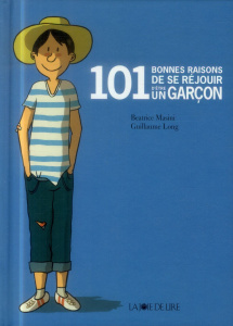 101 bonnes raisons de se réjouir d'être un garçon - Masini Beatrice ; Long Guillaume
