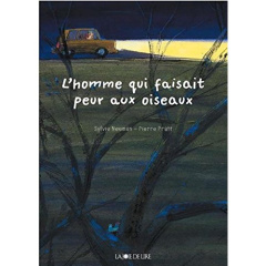 L'homme qui faisait peur aux oiseaux - Neeman Sylvie