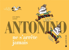 Antonino ne s'arrête jamais - Arjona Juan;Lluïsot