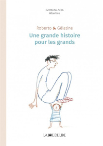 Roberto & Gélatine : une histoire pour les grands - Zullo Germano;Albertine
