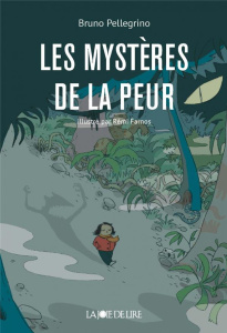 Les mystères de la peur - Pellegrino Bruno ; Farnos Rémi