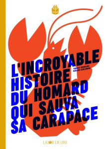 L'incroyable histoire du homard qui sauva sa carapace - Gerbeaux Thomas;Kerleroux Pauline