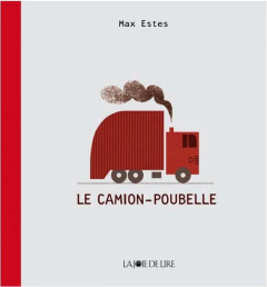 Le camion-poubelle - Estes Max ; Coursaud Jean-Baptiste
