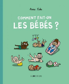 Comment fait-on les bébés ? - Fiske Anna ; Pasquier Aude