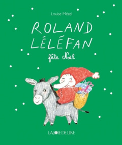 Roland Léléfan fête Noël - Mézel Louise