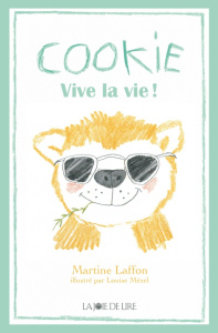 Cookie. Vive la vie ! - Laffon Martine ; Mézel Louise