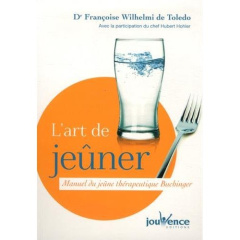 L'art de jeûner. Manuel de jeûne thérapeutique Buchinger - Wilhelmi de Toledo Françoise ; Hohler Hubert ; Irn